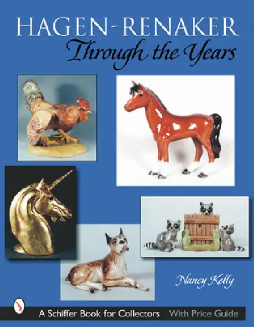 Hagen-Renaker Through the Years by Nancy Kelly