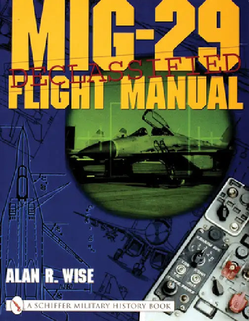 Mig-29 Flight Manual by Alan R. Wise