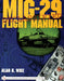 Mig-29 Flight Manual by Alan R. Wise