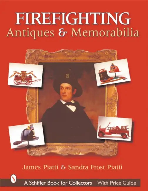 Firefighting Antiques & Memorabilia by Sandra Frost Piatti