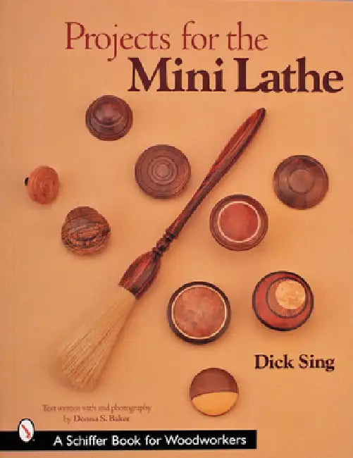 Projects for the Mini Lathe by Dick Sing