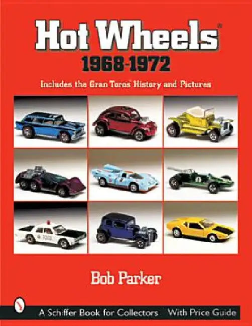 Hot Wheels(r) 1968-1972: Includes the Gran Toros(tm) History and Pictures by Bob Parker
