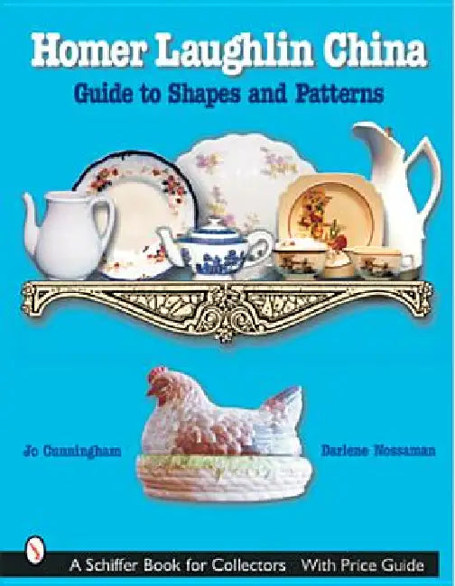 Homer Laughlin China: Guide to Shapes and Patterns by Jo Cunningham