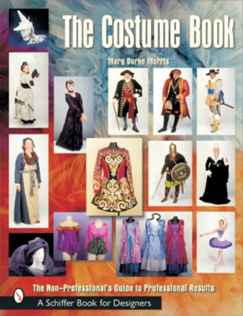 The Costume Book: The Non-Professional's Guide to Professional Results by Mary Burke Morris