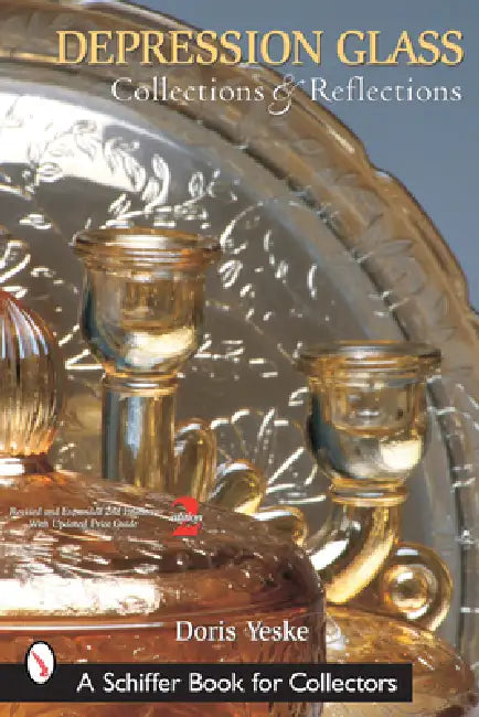 Depression Glass, Collections and Reflections: A Guide with Values by Doris Yeske