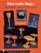 Mini-Lathe Magic: Big Projects from a Small Lathe by Ron Hampton