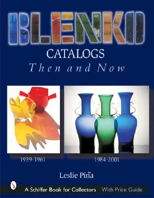 Blenko Catalogs Then & Now: 1959-1961, 1984-2001 by Leslie Pina