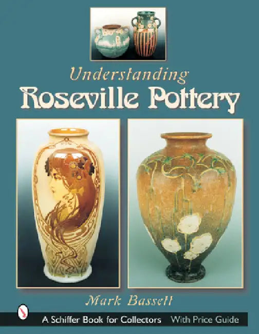 Understanding Roseville Pottery by Mark Bassett