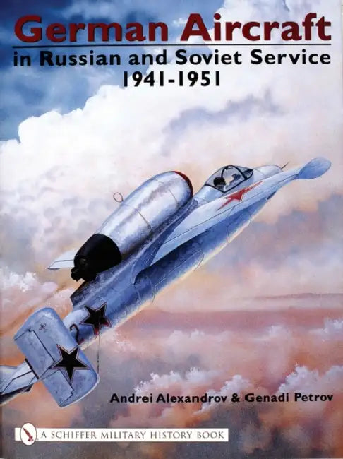 German Aircraft in Russian and Soviet Service 1914-1951: Vol 2: 1941-1951 by Andrei Alexandrov
