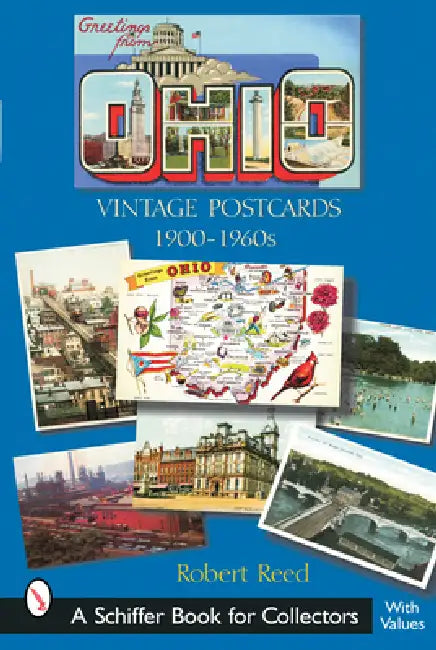 Greetings from Ohio: Vintage Postcards 1900-1960s by Robert Reed