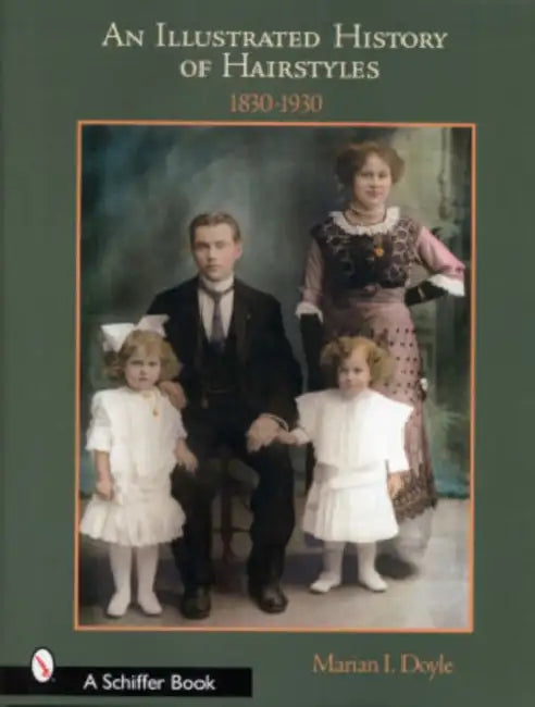 An Illustrated History of Hairstyles: 1830-1930: 1830-1930 by Marian I. Doyle