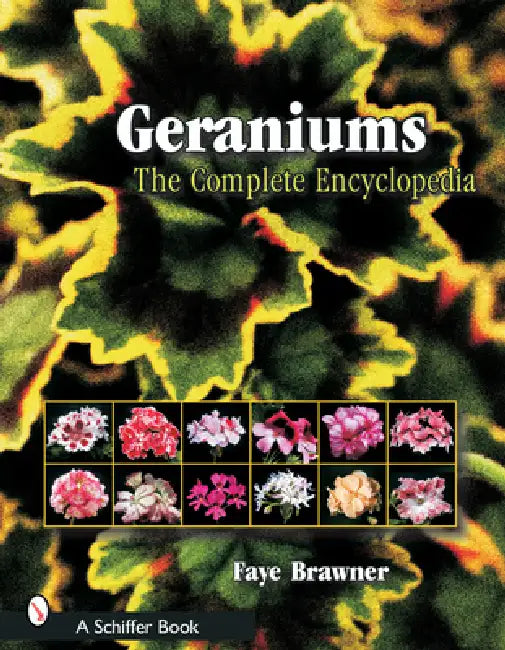 Geraniums: The Complete Encyclopedia by Faye Brawner