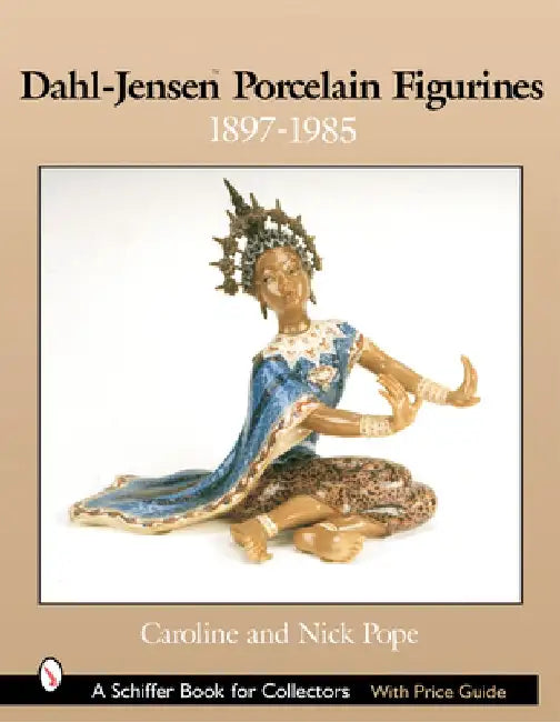 Dahl-Jensen Porcelain Figurines: 1897-1985 by Caroline Pope