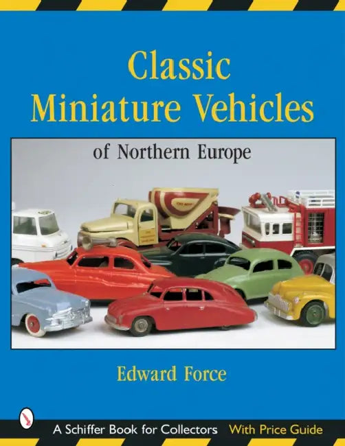 Classic Miniature Vehicles: Northern Europe: Northern Europe by Edward Force