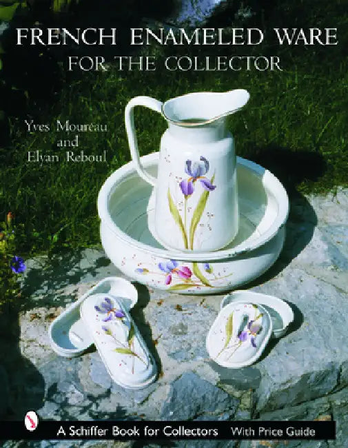 French Enameled Ware for the Collector by Yves Moureau