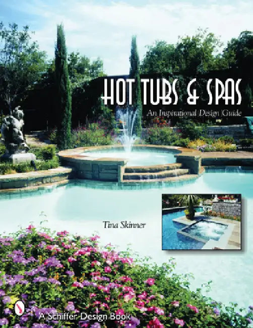 Hot Tubs & Spas: An Inspirational Design Guide by Tina Skinner
