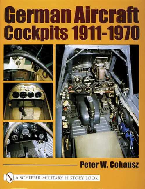 German Aircraft Cockpits 1911-1970 by Peter W. Cohausz