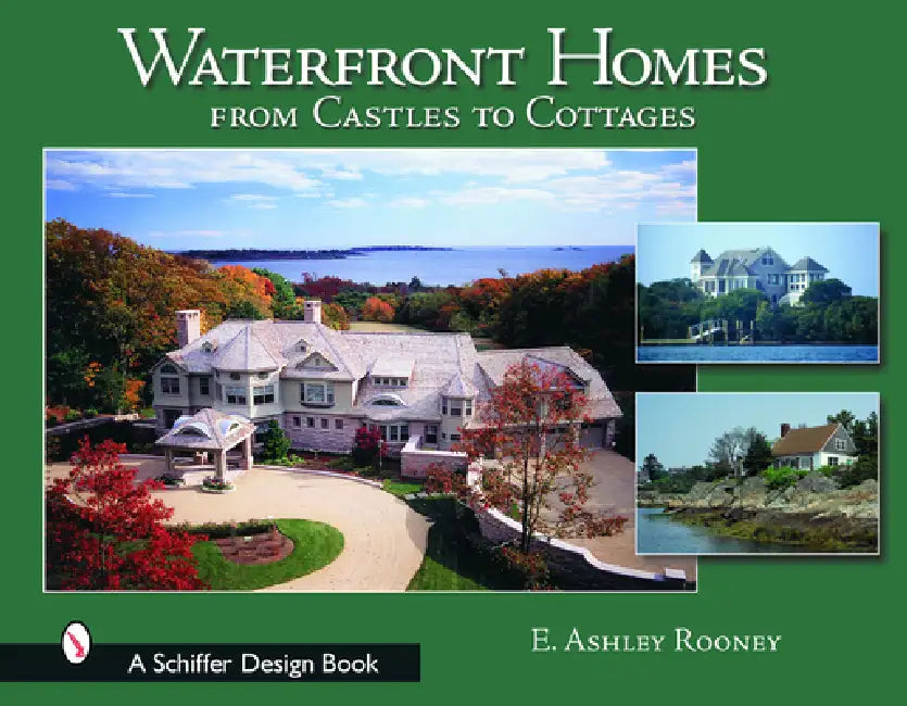 Waterfront Homes: From Castles to Cottages by Ashley Rooney