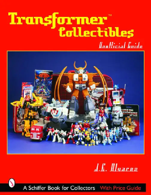 Transformers*tm Collectibles: Unofficial Guide by J. E. Alvarez