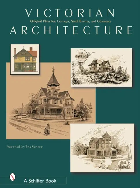 Victorian Architecture: Original Plans for Cottages, Small Estates, and Commerce by Schiffer Publishing Ltd
