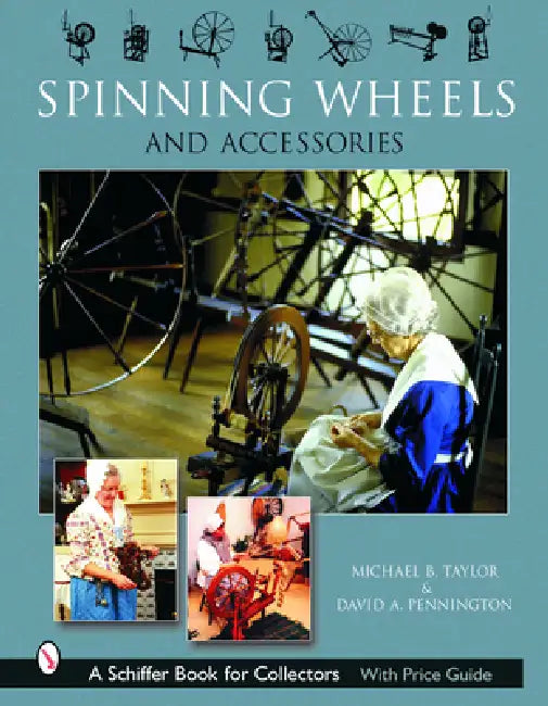 Spinning Wheels and Accessories by Michael B. Taylor, David A. Pennington