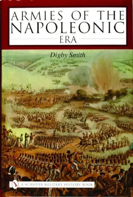 Armies of the Napoleonic Era by Digby Smith