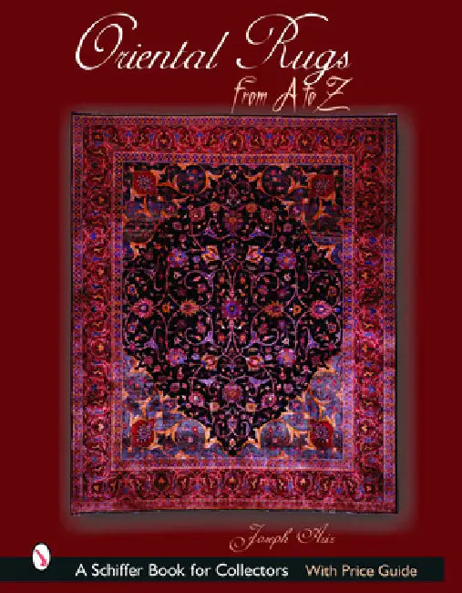 Oriental Rugs from A to Z by J. R. Azizollahoff