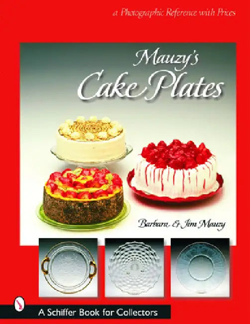Mauzy's Cake Plates: A Photographic Reference with Prices by Mauzy