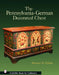 The Pennsylvania-German Decorated Chest by Monroe Fabian
