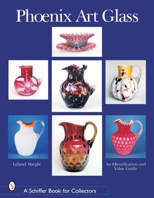Phoenix Art Glass: An Identification and Value Guide by Leland Marple