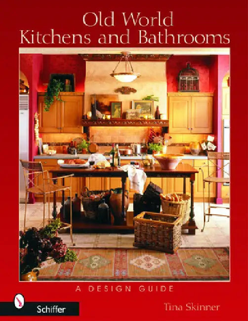 Old World Kitchens and Bathrooms: A Design Guide by Melissa Cardona