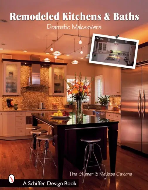 Remodeled Kitchens & Baths: Dramatic Makeovers by Tina Skinner, Melissa Cardona