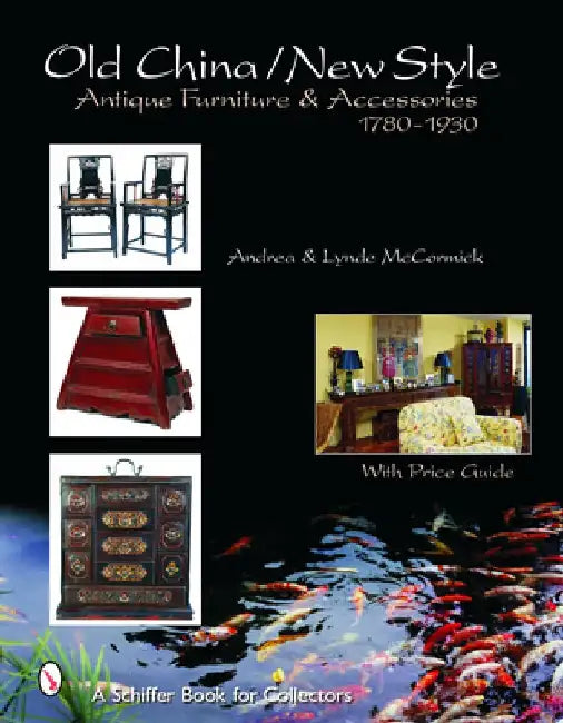 Old China/New Style: Antique Furniture & Accessories, 1780-1930 by Andrea McCormick