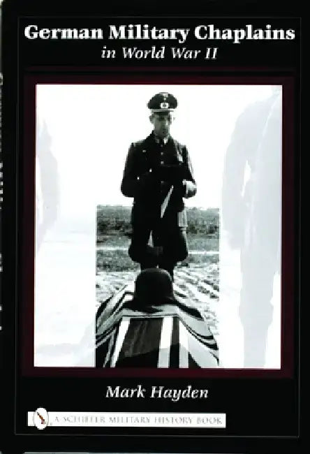 German Military Chaplains in World War II by Mark Hayden