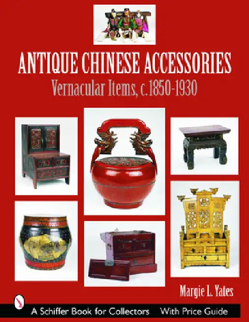 Antique Chinese Accessories by Margie L. Yates