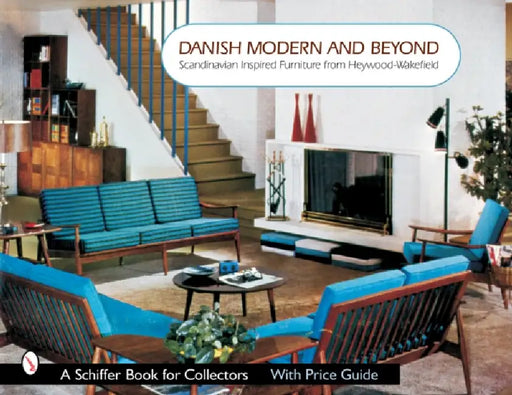Danish Modern and Beyond: Scandinavian Inspired Furniture from Heywood-Wakefield by Donna S. Baker