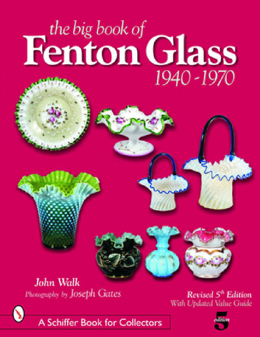 The Big Book of Fenton Glass: 1940-1970 by John Walk