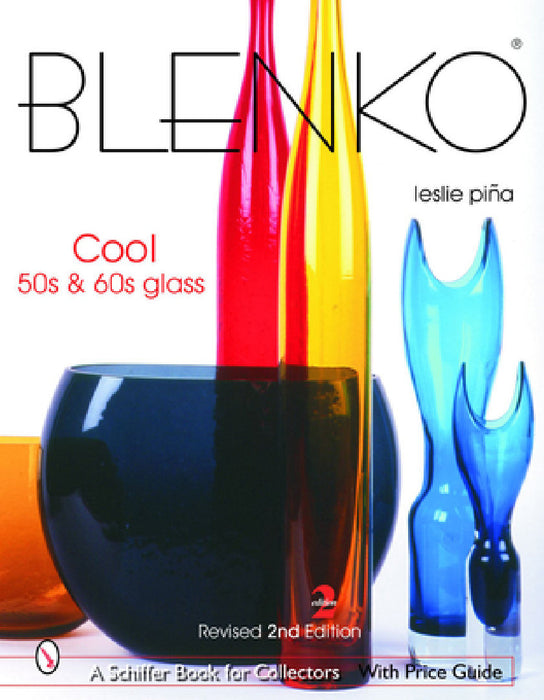 Blenko: Cool '50s & '60s Glass: Cool '50s & '60s Glass by Leslie Piña