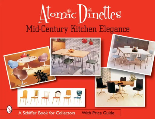 Atomic Dinettes: Mid-Century Kitchen Elegance by Donna Baker Editor