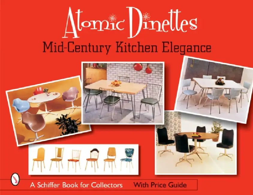 Atomic Dinettes: Mid-Century Kitchen Elegance by Donna Baker Editor
