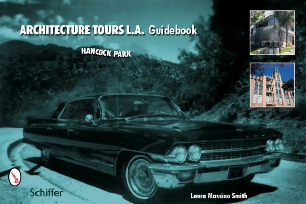 Architecture Tours L.A. Guidebook: Hancock Park / Miracle Mile by Laura Massino Smith