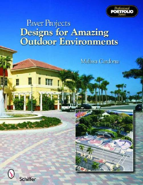 Paver Projects: Designs for Amazing Outdoor Environments by Melissa Cardona