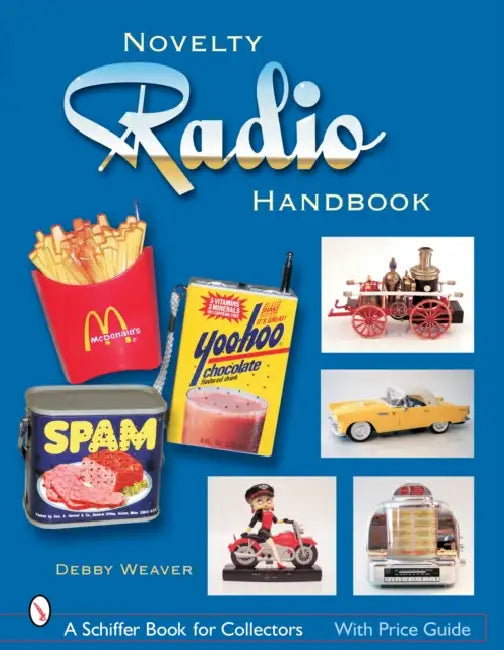 The Novelty Radio Handbook and Price Guide by Debby Weaver