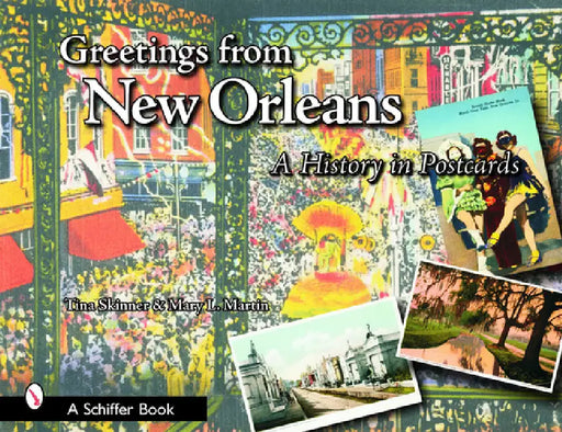 Greetings from New Orleans: A History in Postcards by Mary L. Martin