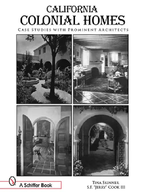 California Colonial Homes: Case Studies with Prominent Architects by S. F. Jerry Cook III