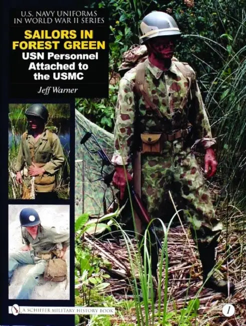 U.S. Navy Uniforms in World War II Series: Vol.1: Sailors in Forest Green: USN Personnel Attached to the USMC by Jeff Warner