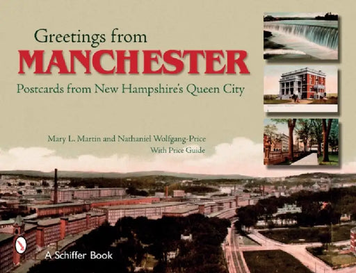 Greetings from Manchester: Postcards from New Hampshire's Queen City by Mary L. Martin