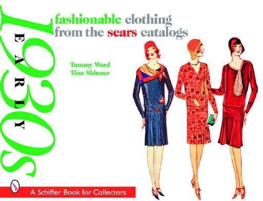 Fashionable Clothing from the Sears Catalogs: Early 1930s by Tammy Ward