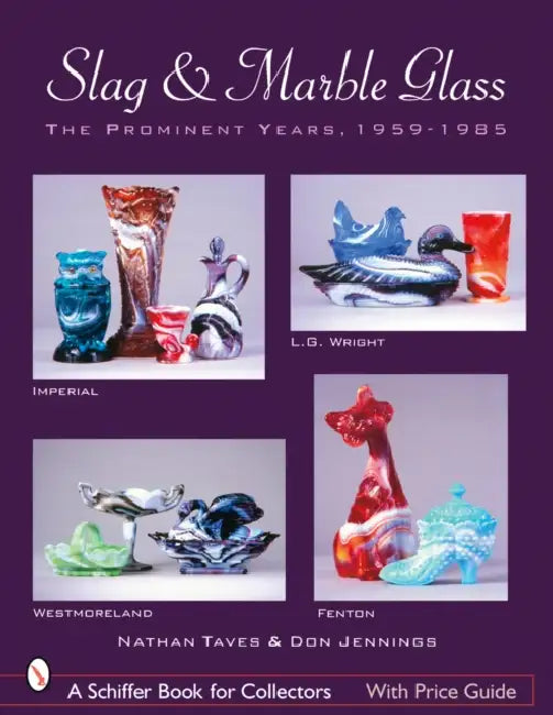 Slag & Marble Glass: The Prominent Years 1959-1985 by Nathan Taves