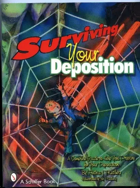 Surviving Your Deposition: A Complete Guide to Help Prepare for Your Deposition by Fredric J. Friedberg